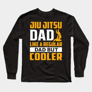 Jiu Jitsu Dad Like a Regular Dad But Cooler Long Sleeve T-Shirt